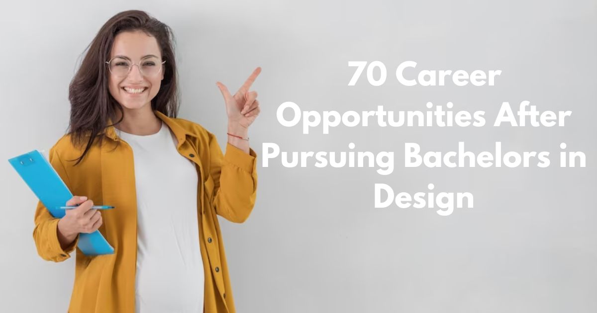 70 career opportunities after pursuing Bachelors in Design
