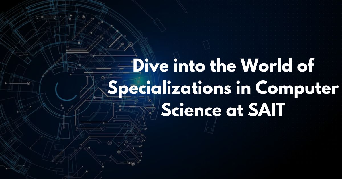 Dive into the World of Specializations in Computer Science at SAIT