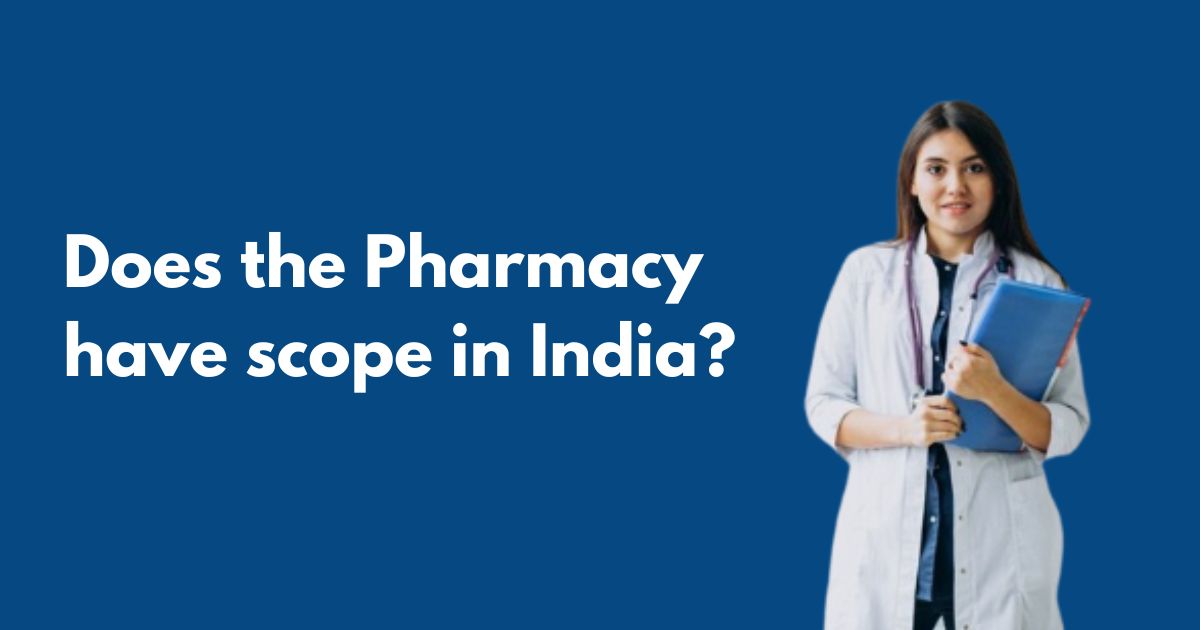 Does the pharmacy have scope in India?