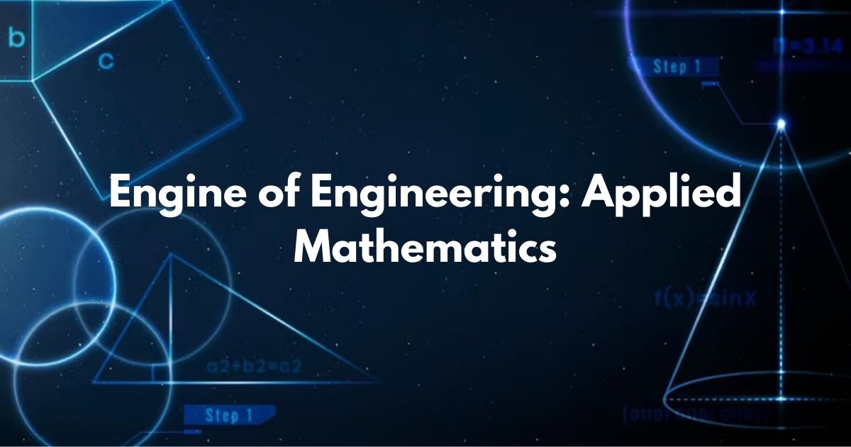 Engine of Engineering: Applied Mathematics