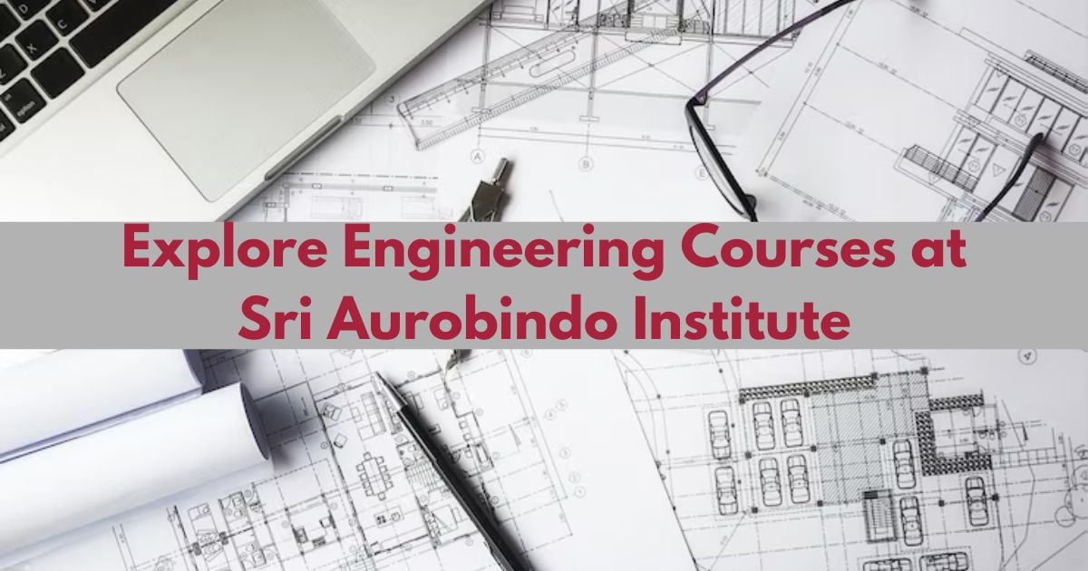Explore Engineering Courses at Sri Aurobindo Institute