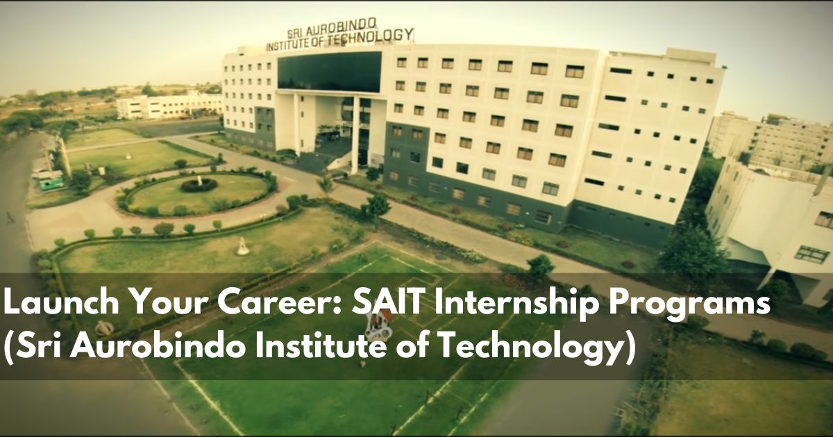 Launch Your Career: SAIT Internship Programs (Sri Aurobindo Institute of Technology)
