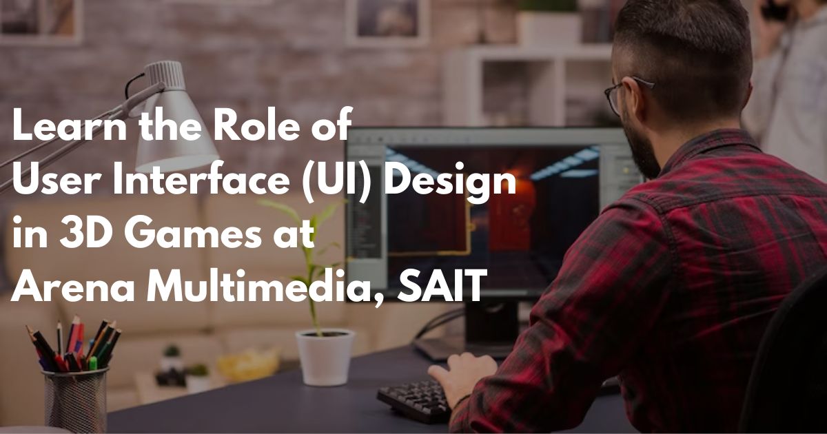 Learn the Role of User Interface (UI) Design in 3D Games at Arena Multimedia, SAIT