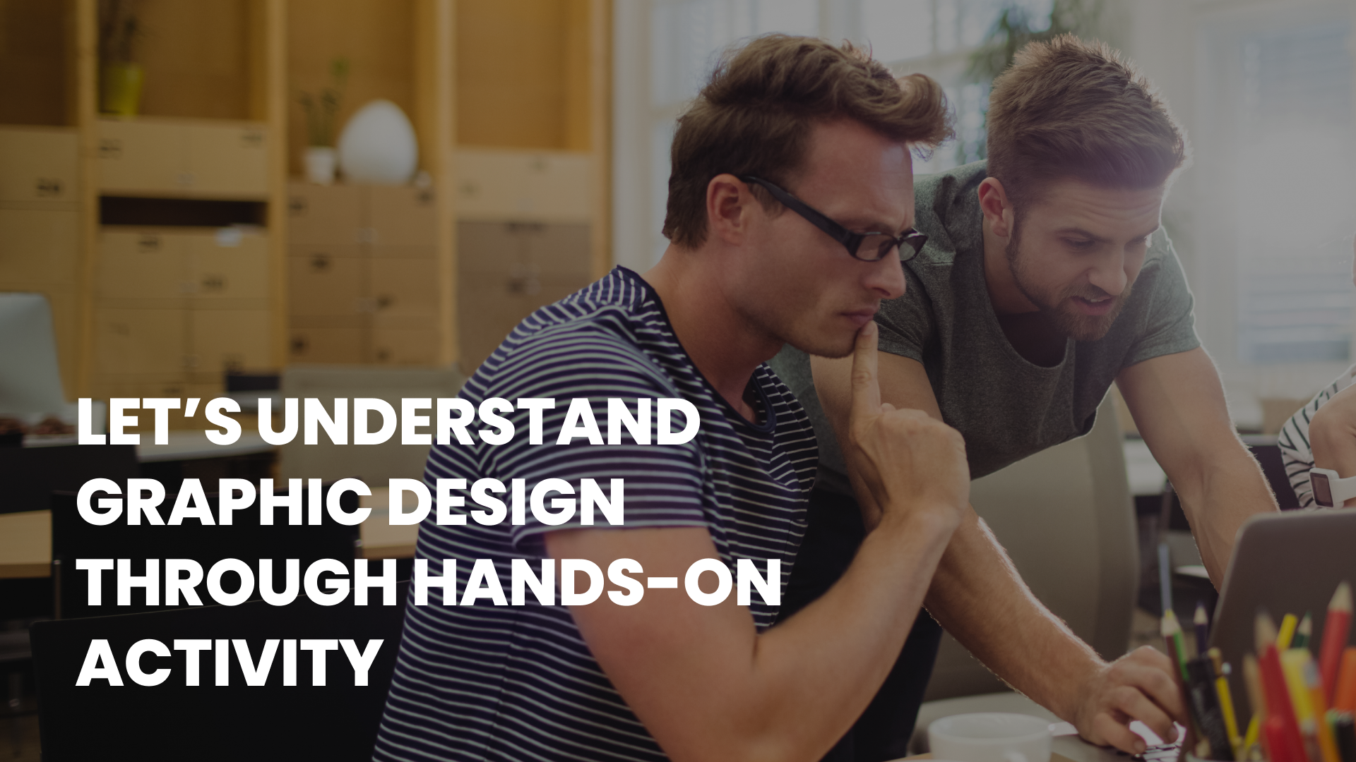 Let’s understand Graphic Design through Hands-on Activity