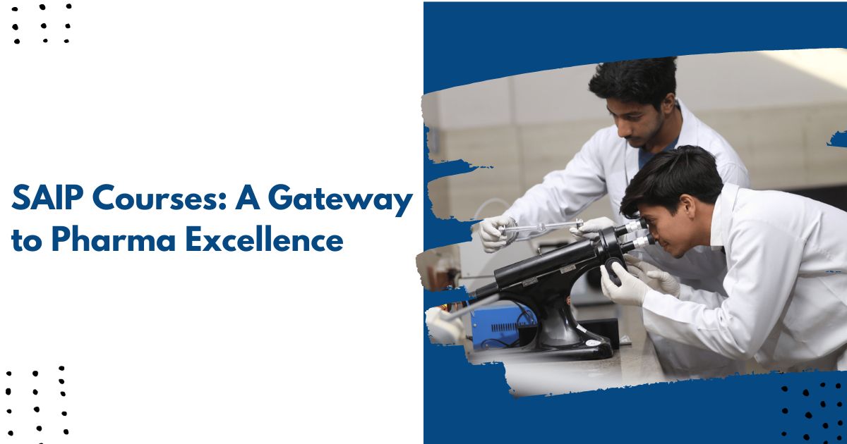 SAIP Courses: A Gateway to Pharma Excellence