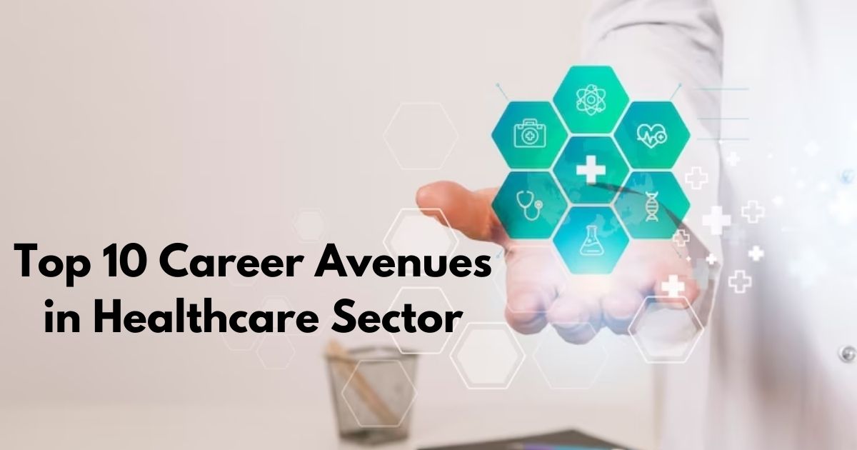 Top 10 Career Avenues in Healthcare Sector