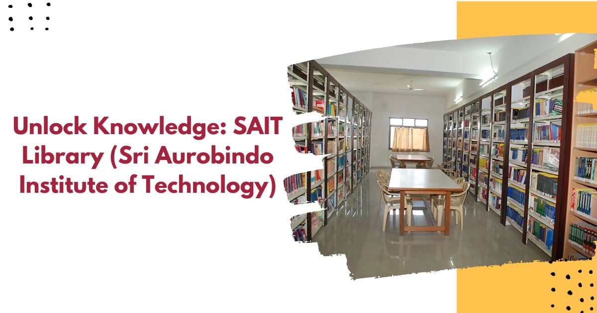 Unlock Knowledge: SAIT Library (Sri Aurobindo Institute of Technology)
