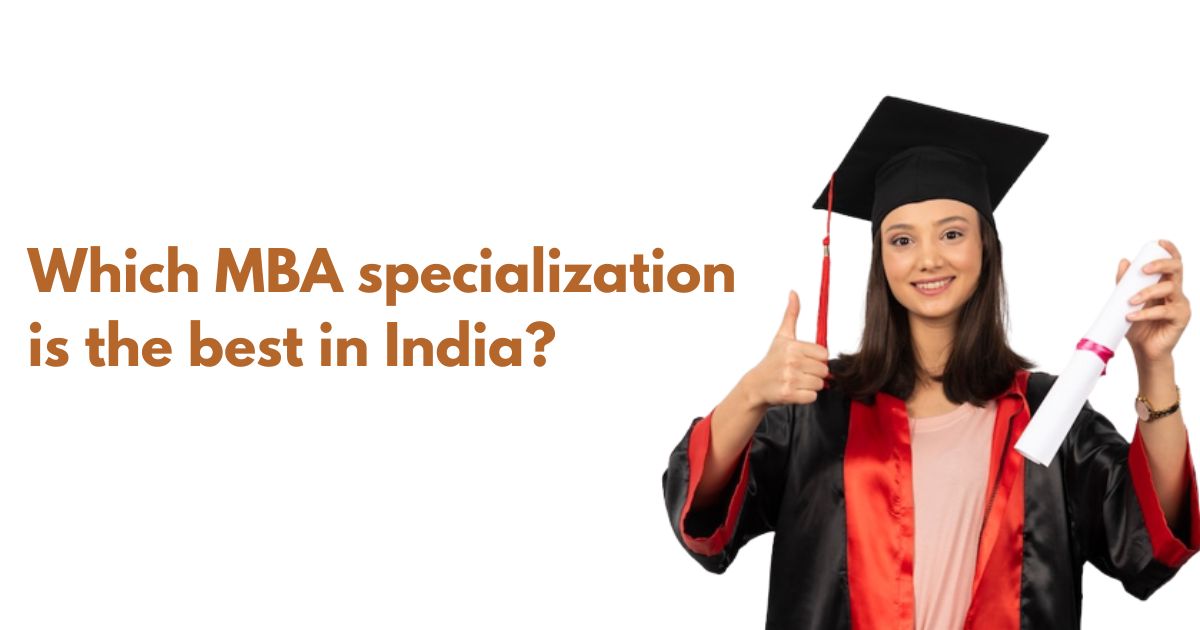 Which MBA specialization is the best in India?