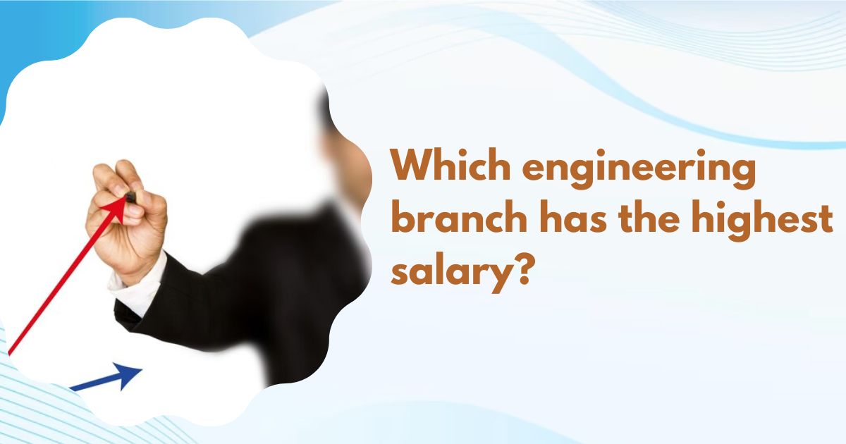 Which engineering branch has the highest salary?
