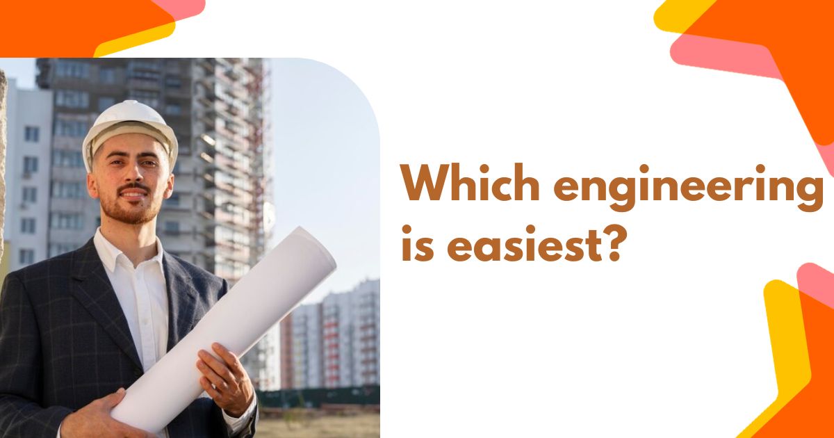 Which engineering is easiest?